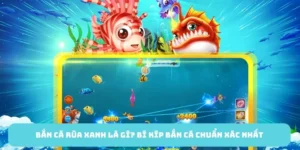 ảnh đại diện bài viết bắn cá rùa xanh