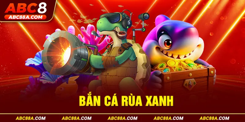 bắn cá rùa xanh