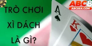 Giới thiệu trò chơi xì dách rất được ưa chuộng tại ABC8