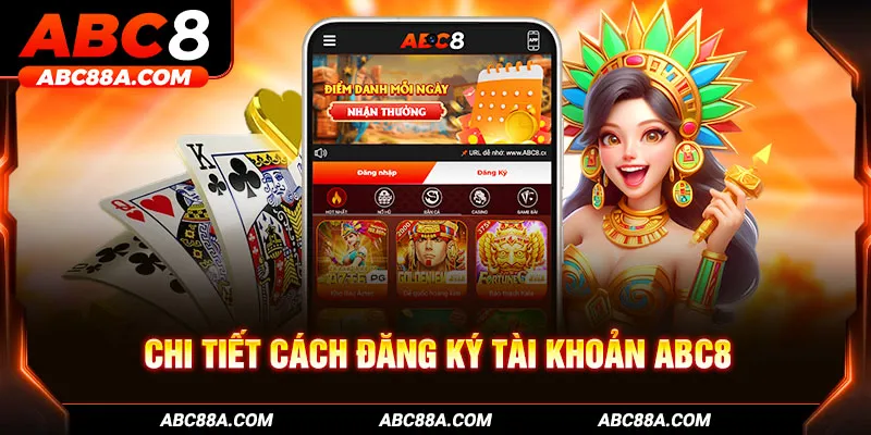 Chi tiết cách đăng ký tài khoản ABC8