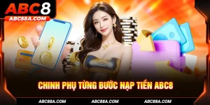 Chinh phục từng bước nạp tiền ABC8