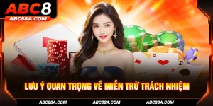 Lưu ý quan trọng đối với các quy định miễn trách nhiệm