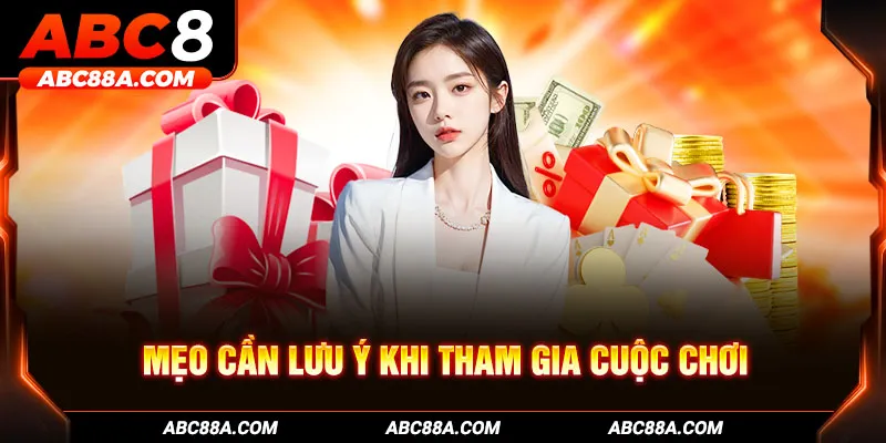 Một số mẹo cần lưu ý trước khi tham gia cuộc chơi