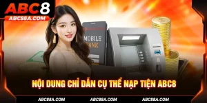 Nôi dung cụ thể nạp tiền ABC8