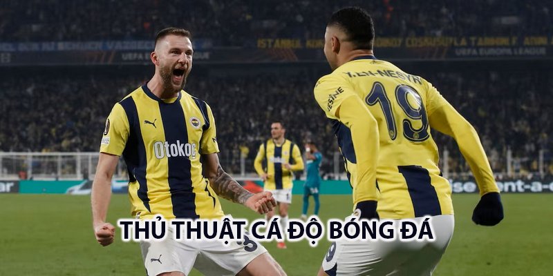 thủ thuật cá độ bóng đá