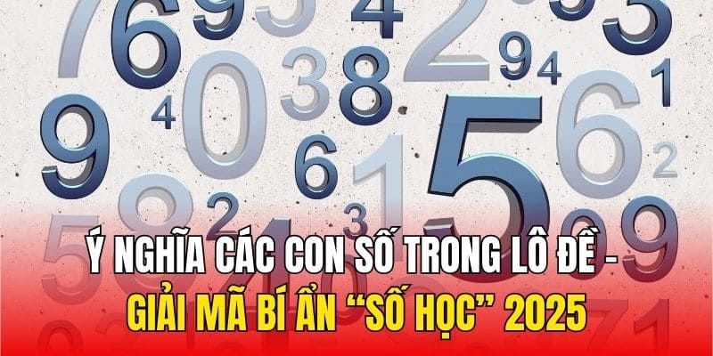 ảnh đại diện bài viết ý nghĩa các con số trong lô đề